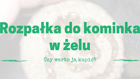 Rozpałka w żelu